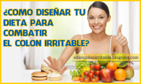 ¿Cómo diseñar tu Dieta para combatir el Colon Irritable?