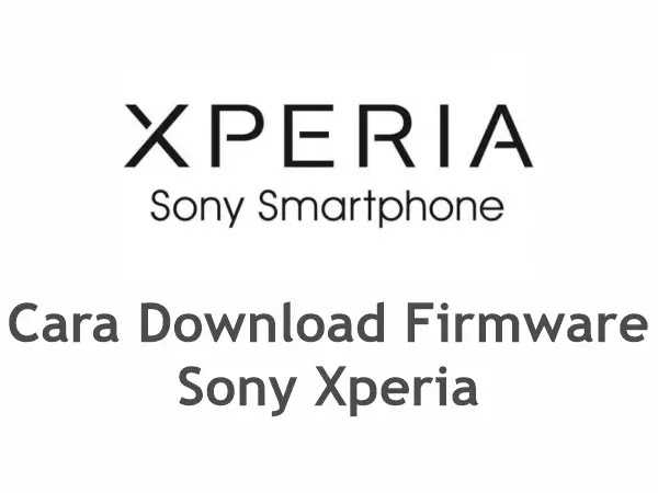 Cara Download Semua Firmware Sony Xperia Android31