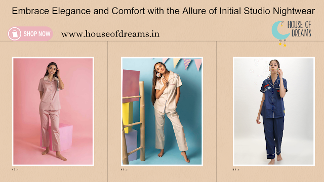 Embrace Elegance and Comfort with the Allure of Initial Studio Nightwear
