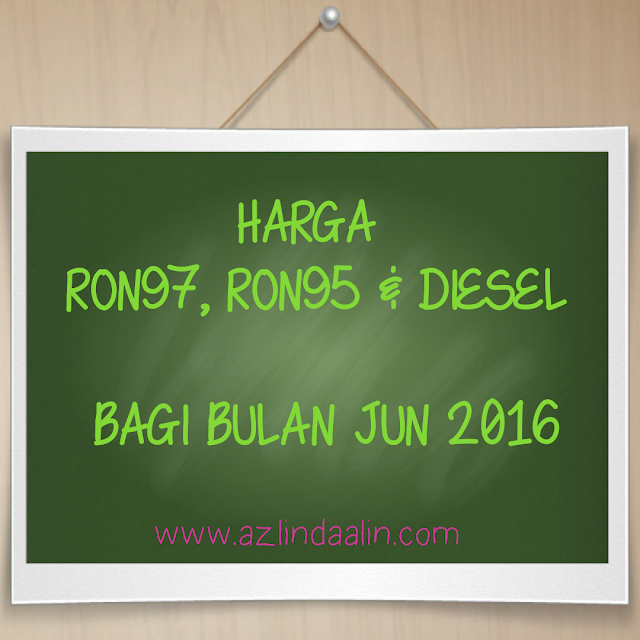 TIADA PERUBAHAN HARGA MINYAK / PETROL UNTUK BULAN JUN 2016 | HARGA PETROL RON95, RON97 DAN DIESEL