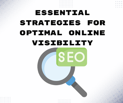 Mastering SEO: Essential Strategies for Optimal Online Visibility