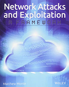 Network Attacks and Exploitation: A Framework