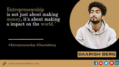 10 powerful Gems of Wisdom by Daarish Berg to Master the art of entrepreneurship.
