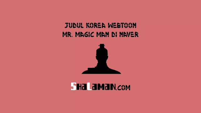 Judul Korea Webtoon Mr. Magic Man di Naver