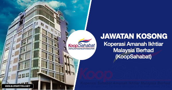 jawatan kosong koopsahabat Koperasi Amanah Ikhtiar Malaysia Berhad (KoopSahabat) 2020