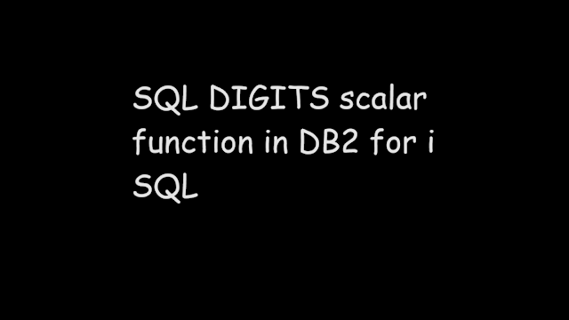 SQL DIGITS scalar function in DB2 for i SQL, sql db2, ibmi, sql function, scalar function