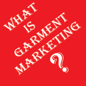 what is garment marketing, about garment marketing, introduction of garment marketng
