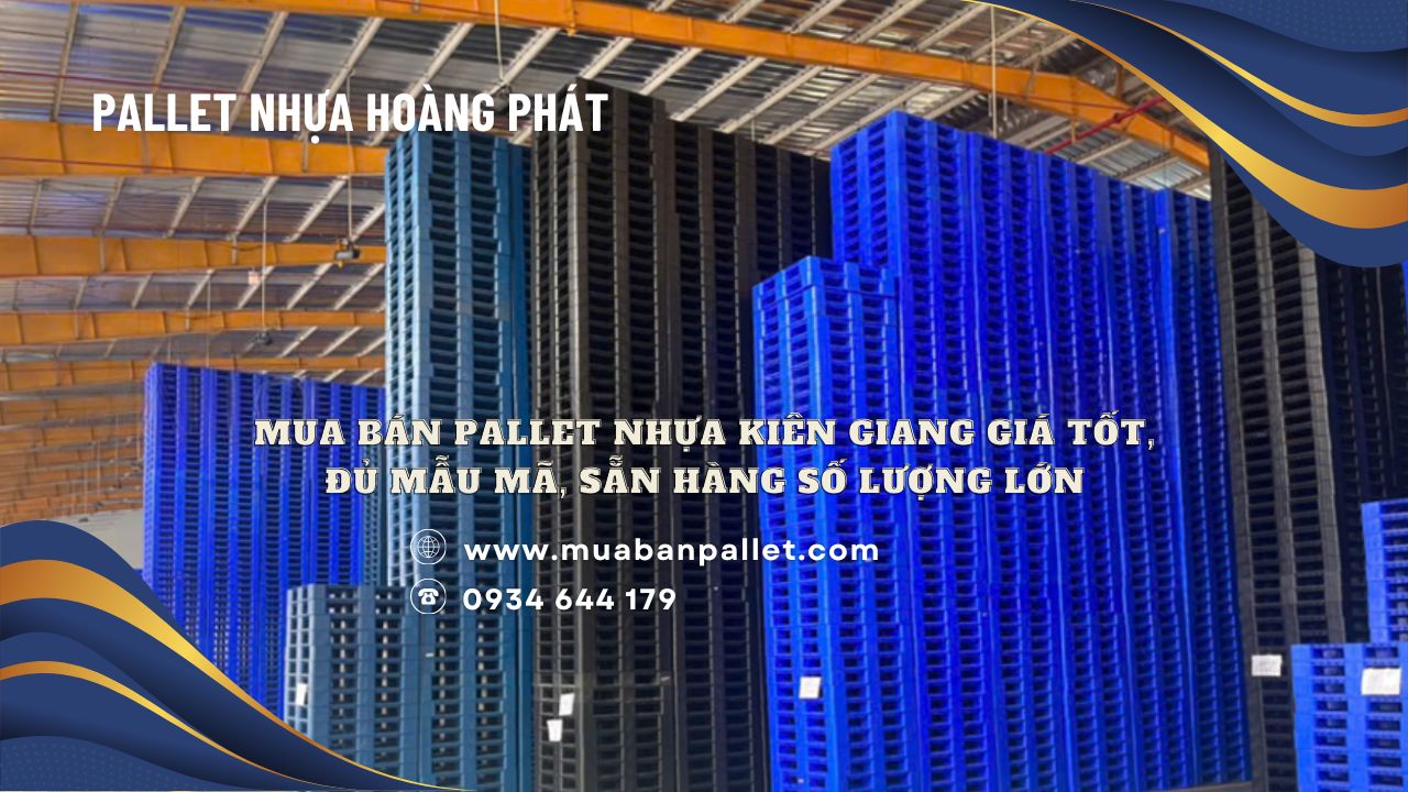 Mua bán pallet nhựa Kiên Giang giá tốt - Đủ mẫu mã, sẵn hàng số lượng lớn