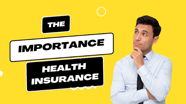 The Importance Of Health Insurance