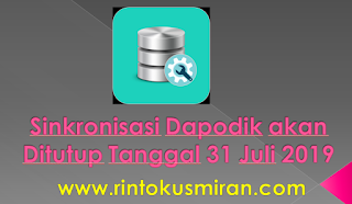 Sinkronisasi Dapodik akan Ditutup Tanggal 31 Juli 2019