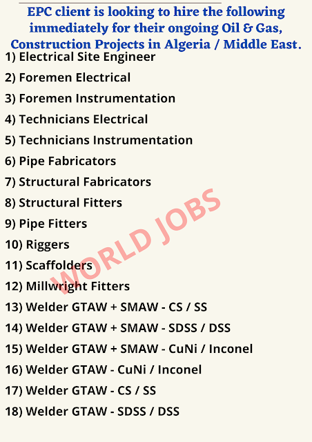 EPC client is looking to hire the following immediately for their ongoing Oil & Gas, Construction Projects in Algeria / Middle East.