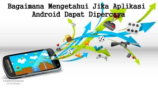 Bagaimana Mengetahui Jika Aplikasi Android Dapat Dipercaya