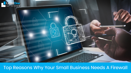 Top Reasons Why Your Small Business Needs A Firewall