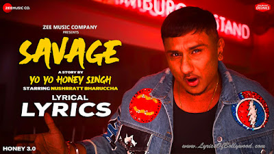 Savage Song Lyrics | Honey 3.0 | Yo Yo Honey Singh, Nushrratt Bharuccha
