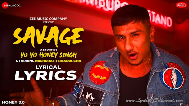 Savage Song Lyrics | Honey 3.0 | Yo Yo Honey Singh, Nushrratt Bharuccha