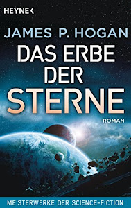 Das Erbe der Sterne: Roman - Meisterwerke der Science-Fiction (Riesen-Trilogie 1)