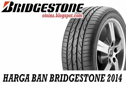Rincian Harga Ban Mobil Merk Bridgestone Terbaru 2015