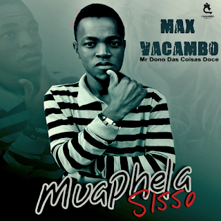 Max Vacambo - Muaphela Sisso (Prod. BreEzY) [DONWLOAD NOW]