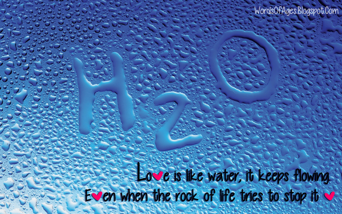 Love is like water, it keeps flowing. Even when the rock of life tries ...