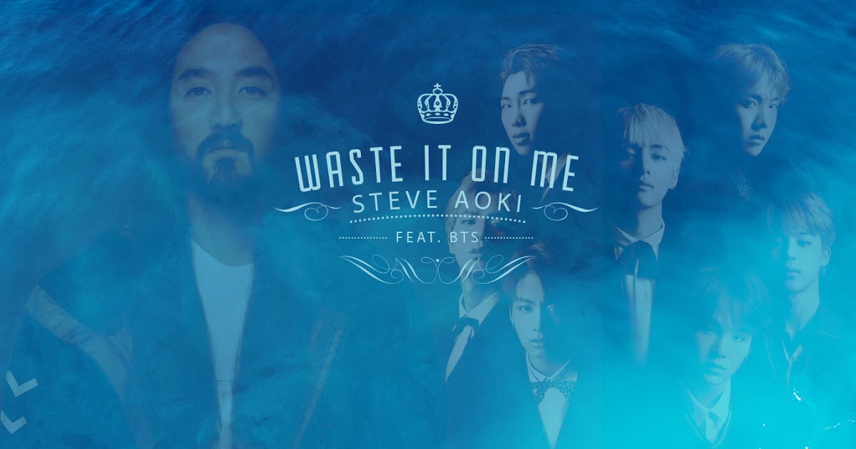 Waste It On Me Steve Aoki Feat Bts Lyrics Notes For Lyre