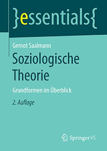 Soziologische Theorie: Grundformen im Überblick (essentials)