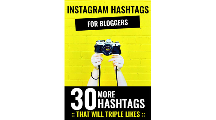 The Best Instagram Hashtags for bloggers that will triple likes