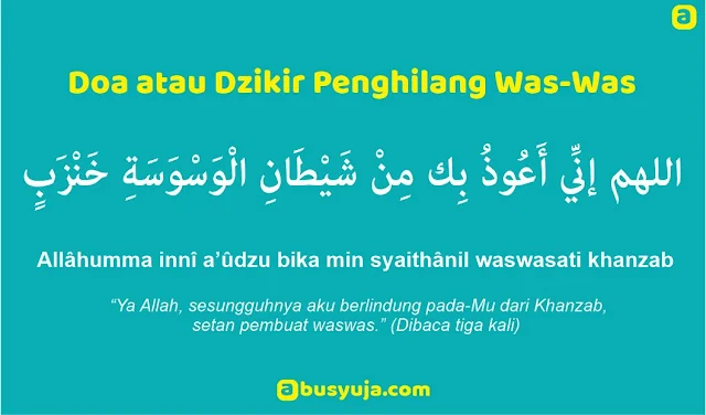 https://www.abusyuja.com/2020/02/doa-atau-dzikir-penghilang-was-was.html