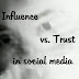 Influence vs Trust in Social Media