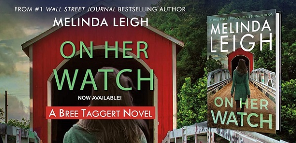 From #1 Wall Street Journal Bestselling Author. Melinda Leigh. On Her Watch. Now Available! A Bree Taggert Novel.