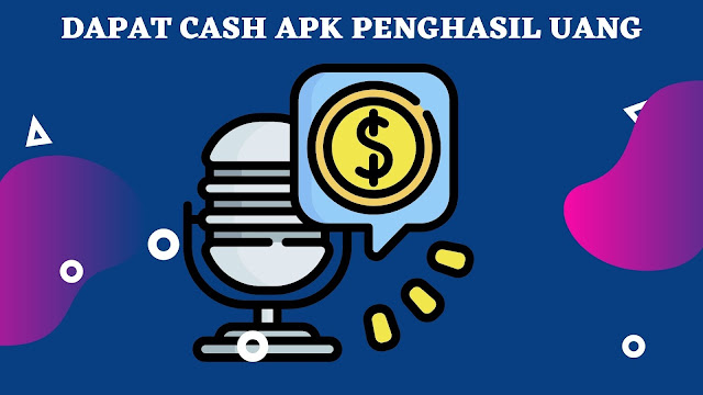 Dapat Cash Apk Penghasil Uang