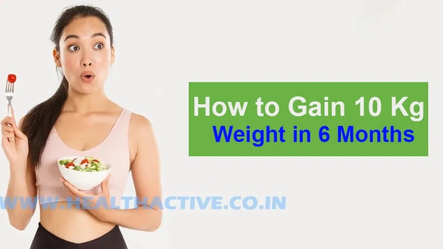 How to Gain 10 Kg Weight in 6 Months