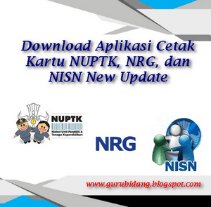 Download Aplikasi Cetak Kartu NUPTK, NRG, dan NISN New Update