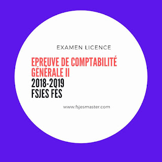 Exemple Examen Comptabilité Générale II 2018 -2019 Avec Corrigé - Fsjes Fès