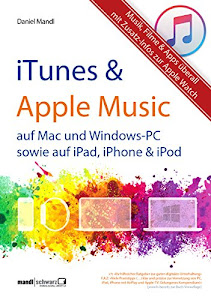 iTunes, Apple Music & mehr - Musik, Filme & Apps überall: für Mac und Windows-PC sowie für iPad, iPhone & iPod / Zusatzinfos zur Apple Watch