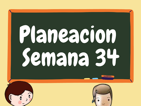 Planeacion Semana 34 3er Grado  "Profa Kempis"