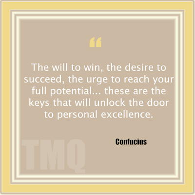 The will to win, the desire to succeed, the urge to reach your full potential... these are the keys that will unlock the door to personal excellence. - Confucius Quotes