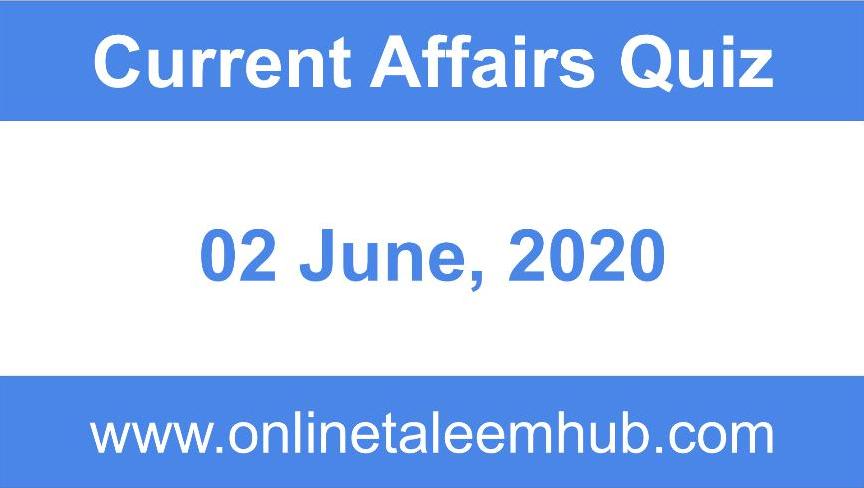 Current Affairs Quiz 02 June, 2020