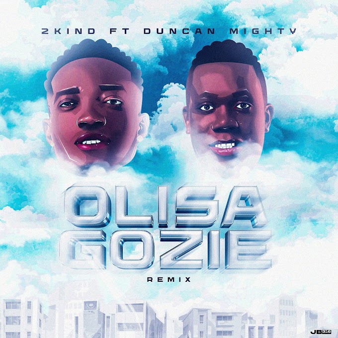 [Music] 2kind Ft Duncan Mighty – Olisa Gozie ( Remix.mp3