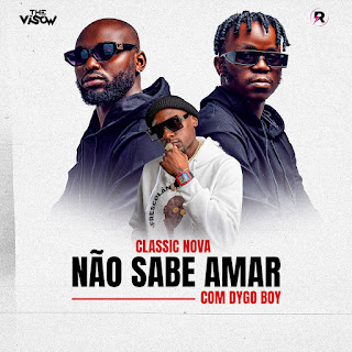 Classic Nova Feat. Dygo Boy Não Sabe Amar