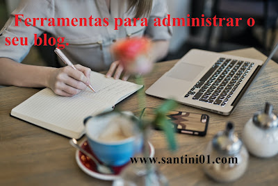 como administrar o blog ferramentas para o blog