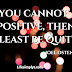 If You Cannot Be Positive, Then At Least Be Quit - Joel osten | Image Quotes