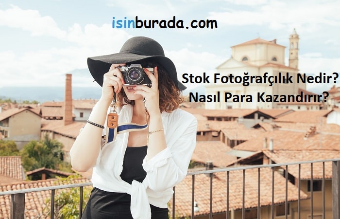 Stok Fotoğrafçılık Nedir? Nasıl Para Kazandırır?