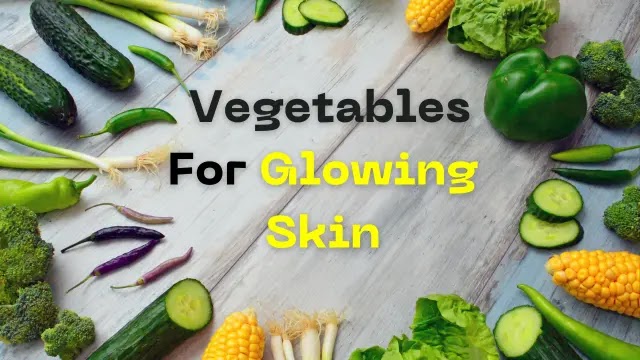Glowing Skin tips , Glowing Skin,  Vegetables For Glowing Skin  in hindi,