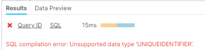 SQL compilation error: Unsupported data type 'UNIQUEIDENTIFIER'.