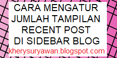 Cara Mengatur Jumlah Tampilan Postingan Terbaru di Sidebar Blog