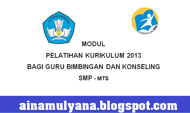  adalah Implementasi di seluruh satuan pendidikan yang harus sudah dilaksanakan secara mas MODUL PELATIHAN KURIKULUM 2013 GURU BK SMP / MTS