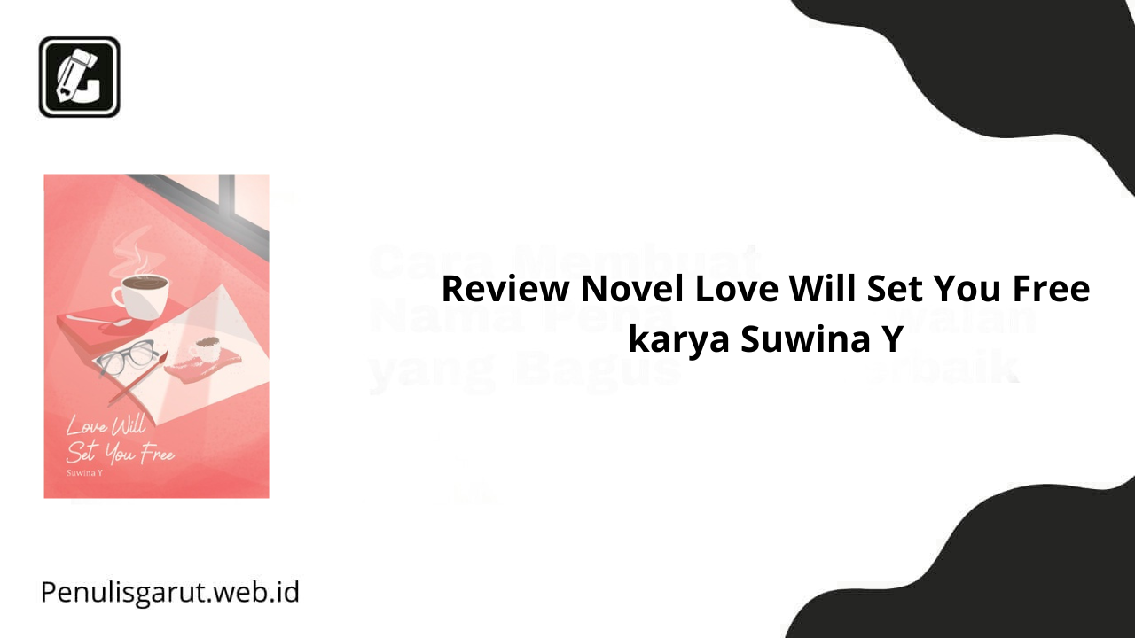 Review Novel Love Will Set You Free karya Suwina Y