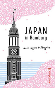 Japan in Hamburg: Sushi, Suppen und Shopping (Japan in Deutschland)