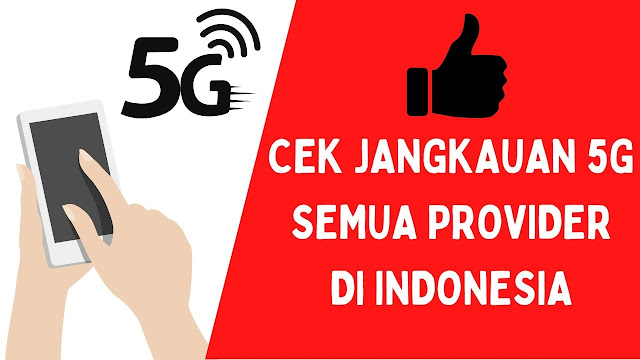 Cek Jangkauan 5G Semua Provider di Indonesia