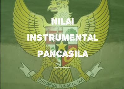  Indonesia adalah negara yang berdasarkan  Nilai Instrumental 5 Sila Pancasila 